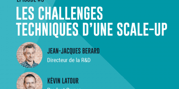 Épisode 3 : Les challenges techniques d’une scale-up