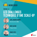 Épisode 3 : Les challenges techniques d’une scale-up