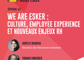 Épisode 2 : We are Esker : culture, employee experience et nouveaux enjeux RH