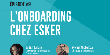 Épisode 9 : Le processus d’Onboarding chez Esker