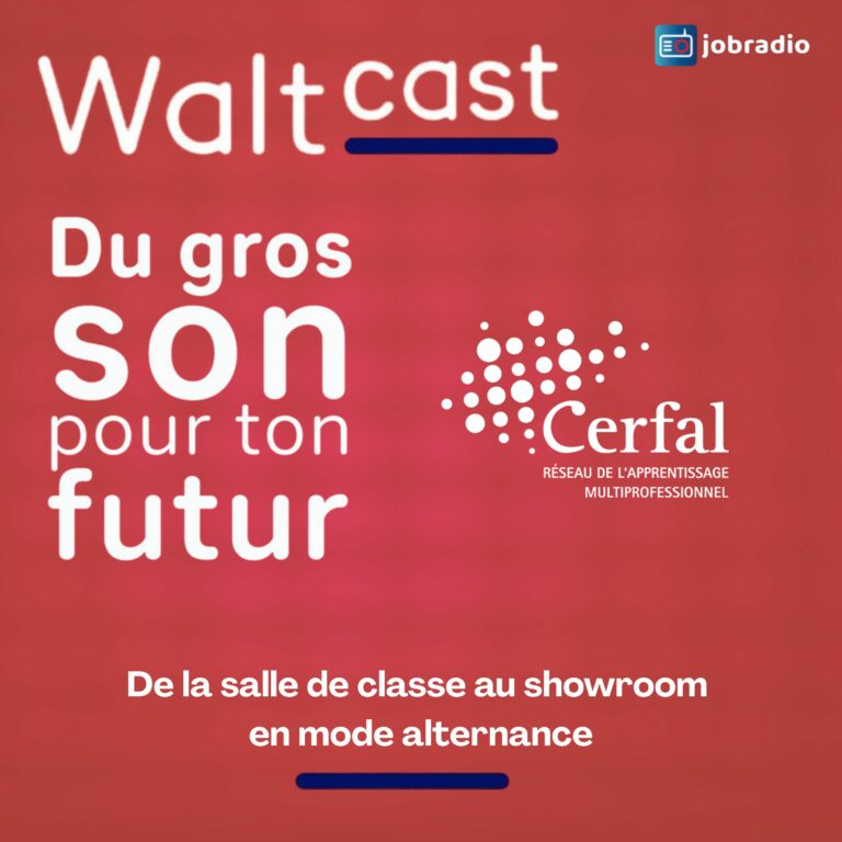 Waltcast 3 : De la salle de classe au showroom en mode alternance