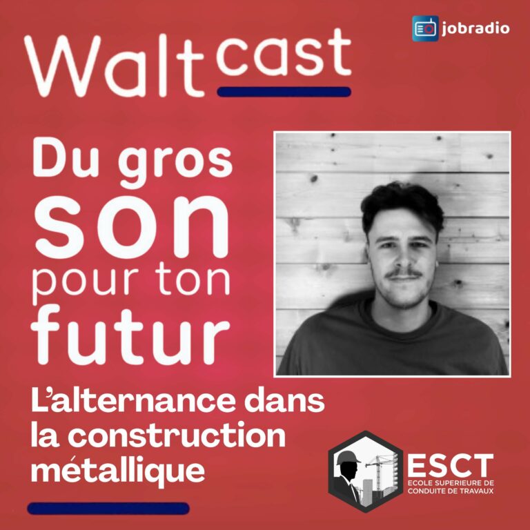 Waltcast 4 : Ouvrages d’art, BTP et alternance : un parcours concret et engagé